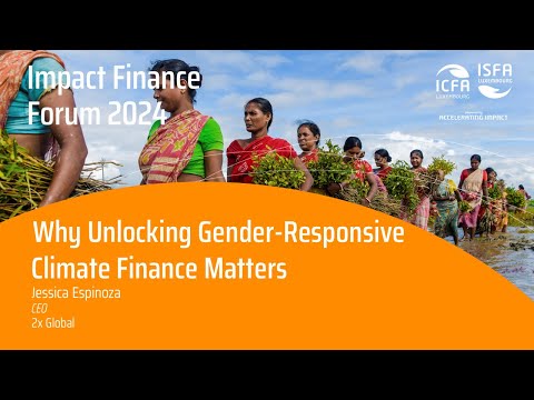 IFF 2024 - Why Unlocking Gender-Responsive Climate Finance Matters - Jessica Espinoza