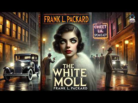 The White Moll 🕵️‍♀️💎 | Frank L. Packard | Classic Crime Thriller